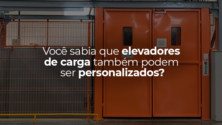 Você sabia que elevadores de carga também podem ser personalizados?